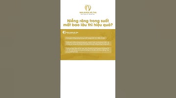 NIỀNG RĂNG TRONG SUỐT INVISALIGN BAO LÂU HIỆU QUẢ ?