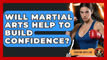 Will Martial Arts Help to Build Confidence? - Fighting Arts Lab
