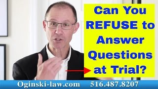 Can You Refuse to Answer Attorney's Question at Trial? NY Medical Malpractice Lawyer Explains