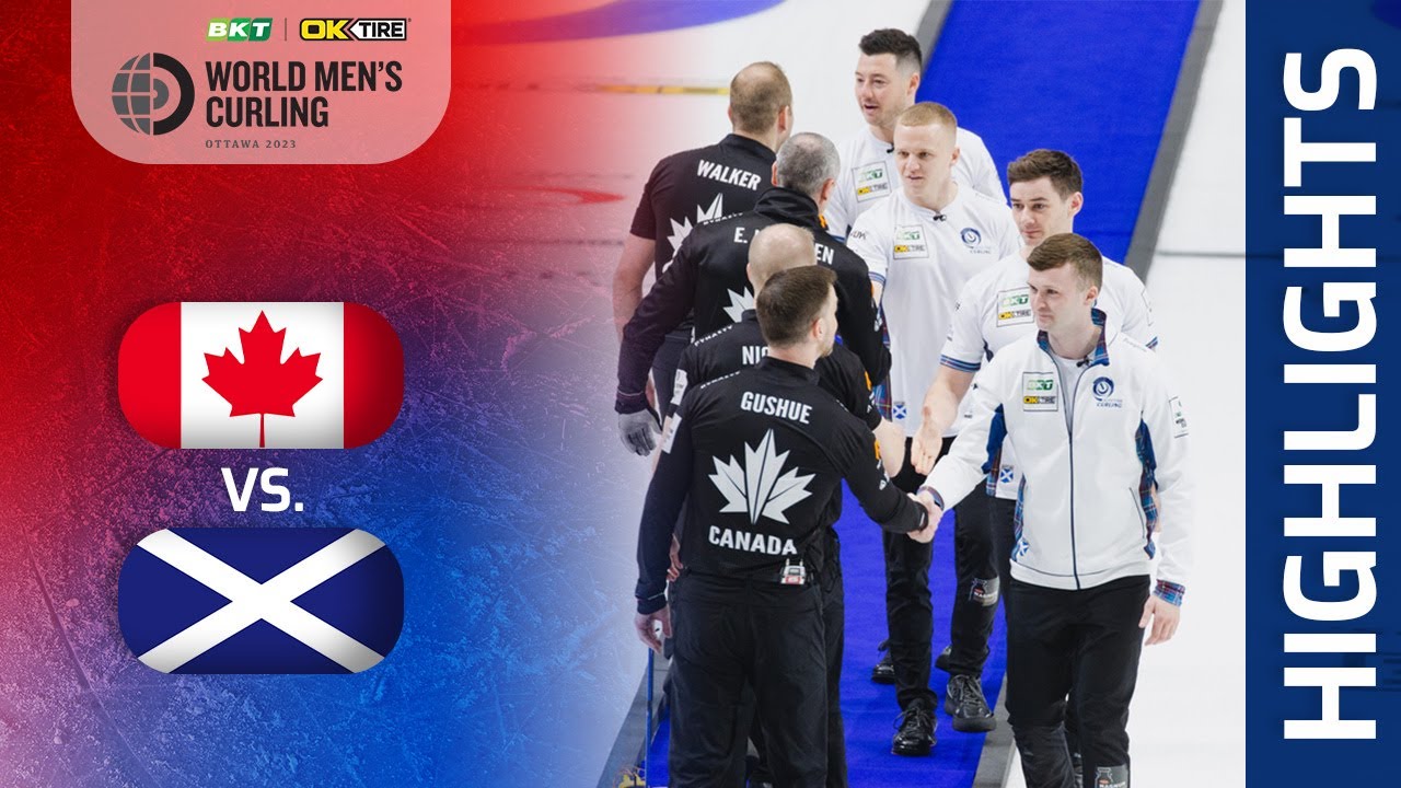 Canada v Scotland - GOLD - BKT Tires and OK Tire World Mens Curling Championship 2023