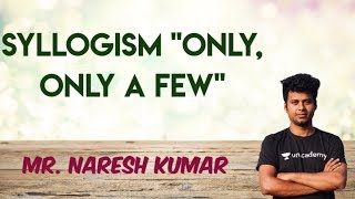 Syllogism| Only and only a few | Naresh kumar