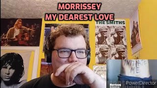 Morrissey - My Dearest Love (Single Version) | Reaction!