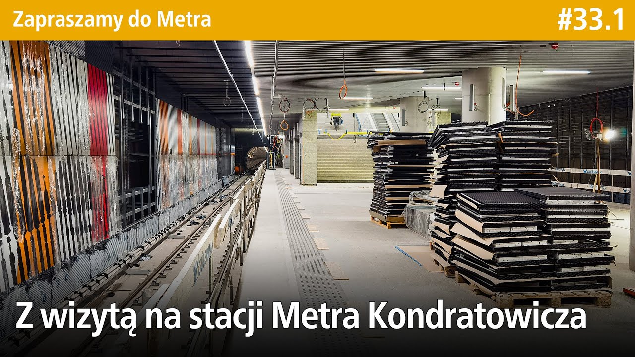 #33.1 Z wizytą na stacji Metra Kondratowicza - Zapraszamy do Ⓜetra