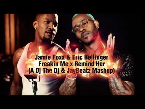 Jamie Foxx, Eric Bellinger - Freakin Me x Remind Her (A Oj The Dj & JayBeatz Mashup)
