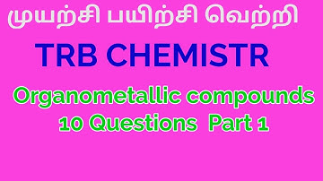 Organometallic compounds 10 Questions Part 1 |PGTRB chemistry|