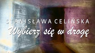 Stanisława Celińska - Wybierz się w drogę chords