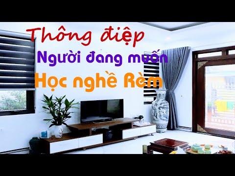 Video Thông điệp gửi tới những người đang muốn học nghề Rèm... - youtube