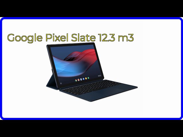 REVIEW (2026): Google Pixel Slate 12.3 m3. ESSENTIAL details