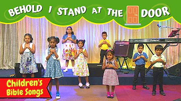 Behold I stand at the door and knock | Sunday School songs | Kids Songs | Childrens Christian songs