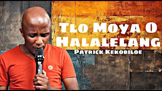 Tlo Moya O Halalelang I Patrick Kekobiloe