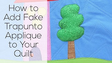 How to Add Fake Trapunto Applique to Your Quilts