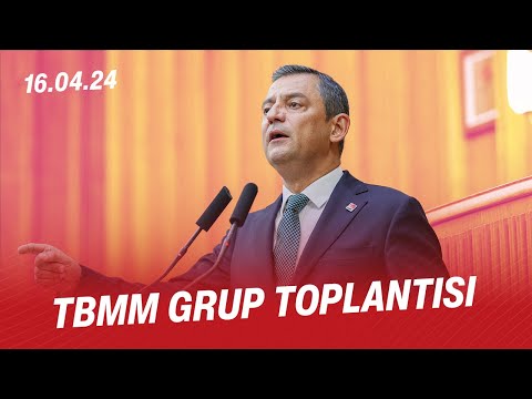 TBMM CHP GRUP TOPLANTISI 16/04/2024