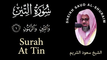 95 | Surah At-Tin | سورة التين | Sheikh Saud Al Shuraim | الشيخ سعود الشريم | Chapter 95