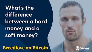 What is the difference between a hard and soft money? - Breedlove on Bitcoin