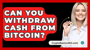 Can You Withdraw Cash From Bitcoin? - CryptoBasics360.com
