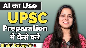Shakti Dubey Strategy | Shakti Dubey | Shakti Dubey Ias | How To Use Ai For Upsc Preparation |