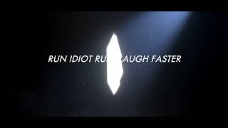 RUN IDIOT RUN//LAUGH FASTER