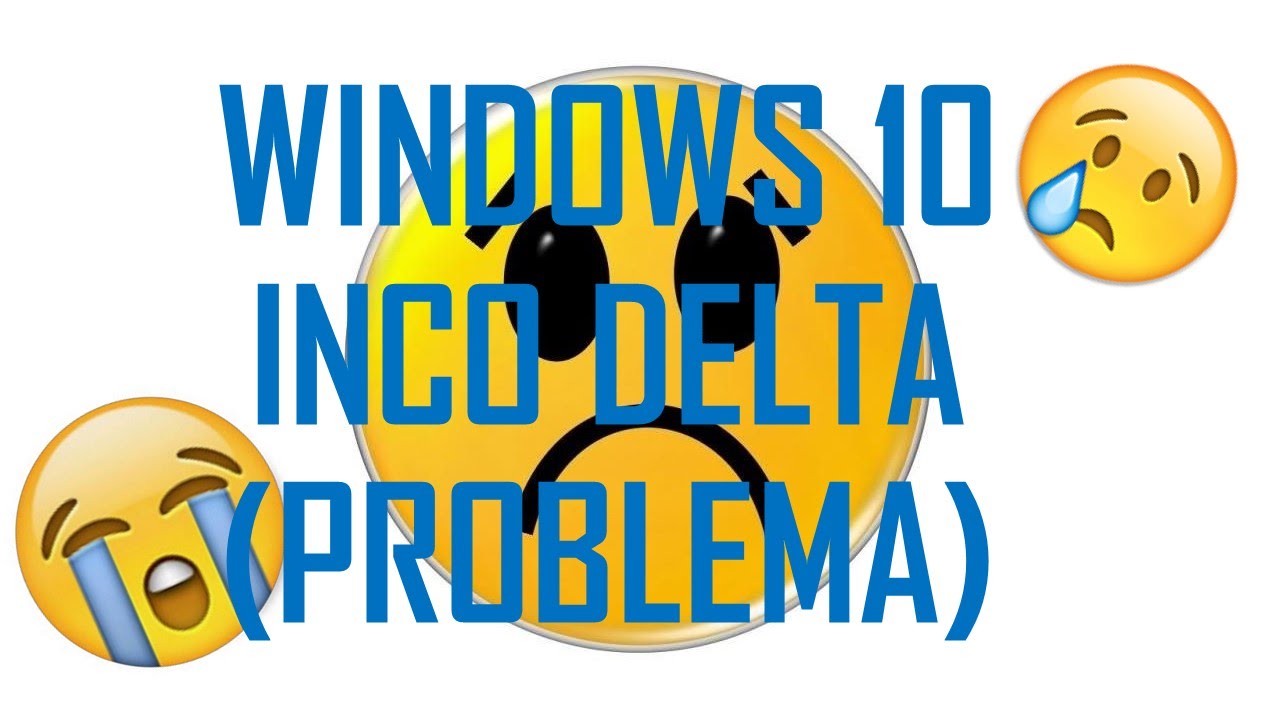 WINDOWS 10 INCO DELTA PROBLEMA DRIVERS YouTube Windows 10 inco delta problema drivers youtube