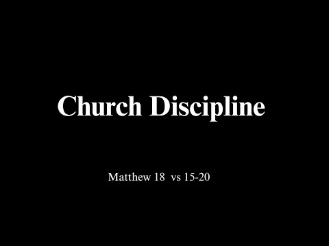 Church Discipline   Matthew 18 vs 15-20