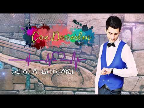 Eliağa Göyçaylı - Çox Darıxdım