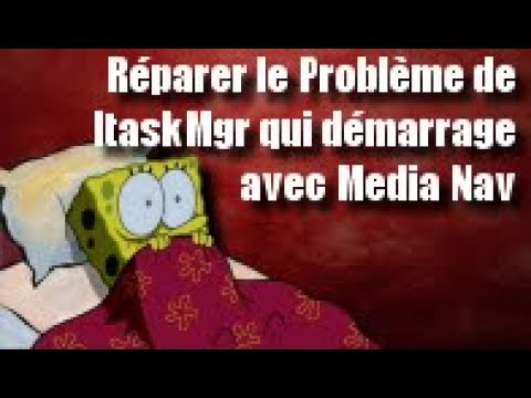 Réparer le Problème de ItaskMgr qui démarrage avec Media Nav