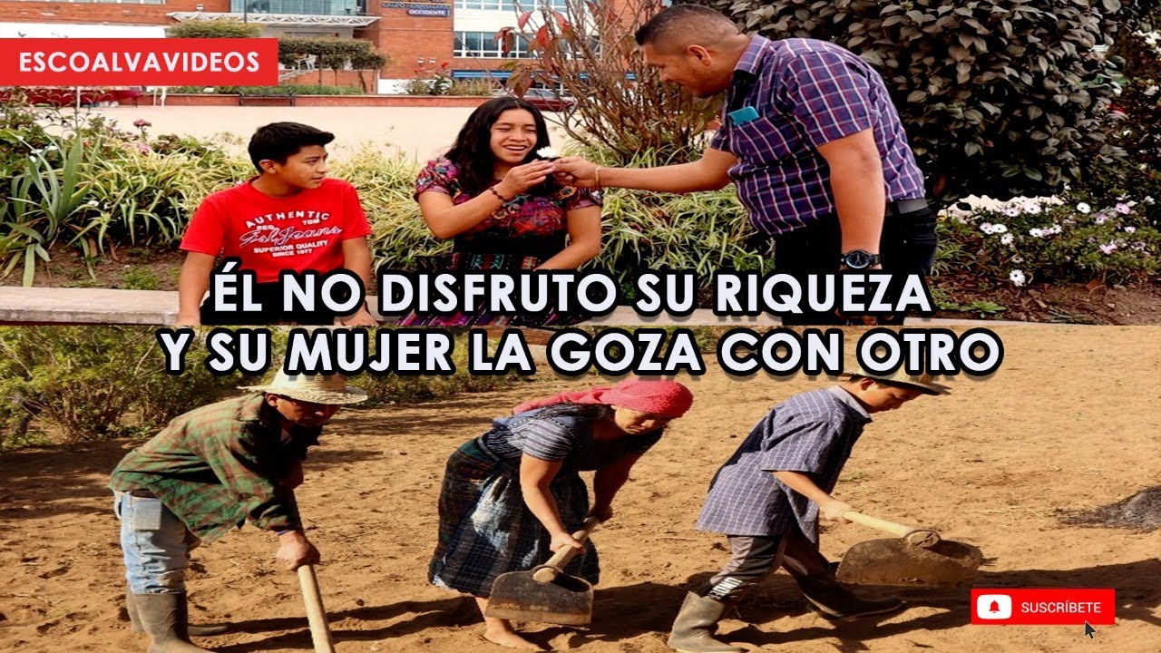 ÉL NO DISFRUTO SU RIQUEZA  Y SU MUJER LA GOZA CON OTRO