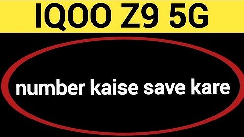 IQOO Z9 5G me number kaise save kare, how to save contact number in IQOO Z9 5G