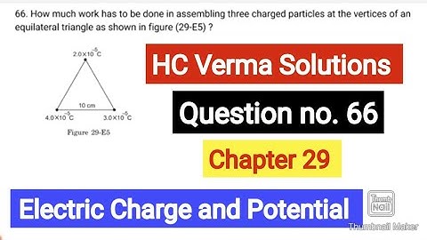 How much work has to be done in assembling three
charged particles at the vertices of an equilateral