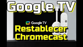 Restablecer CHROMECAST 2020 Con Google TV - Cómo solucionar problemas y restaurar tu Chromecast 4k