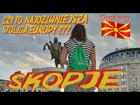 Skopje - Najdziwniejsza stolica Europy? Miejsce w którym  piękno balansuje na pograniczu kiczu