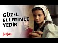 Güzel Ellerinle Yedir | Janjan