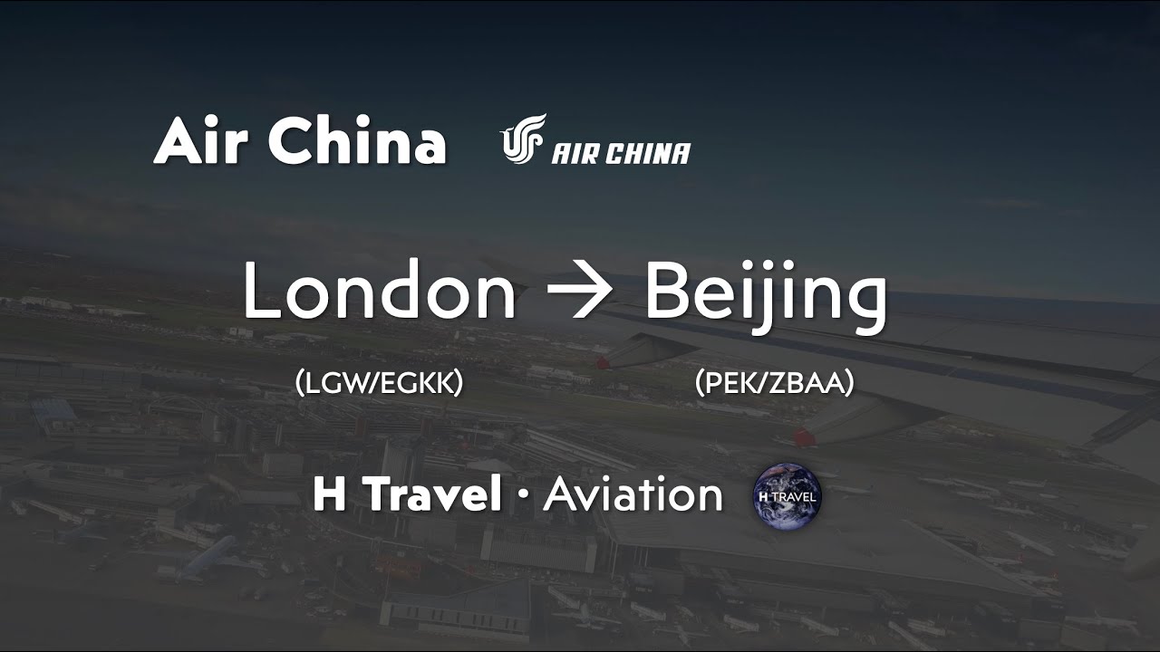 Fully Opened Up London To Beijing Air China Flight Vlog YouTube Fully Opened Up London To Beijing Air China Flight Vlog YouTube