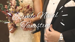 Eşimle Nasıl Tanıştık | Amerika'li Damat
