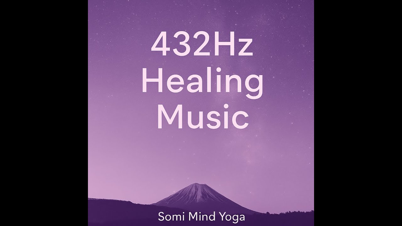 432Hz Healing Music for Deep Meditation & Inner Peace Somi Mind Yoga ...
