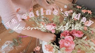 VALENTINE'S DAY DECORATE WITH ME | Simple \& Easy Spring Transition