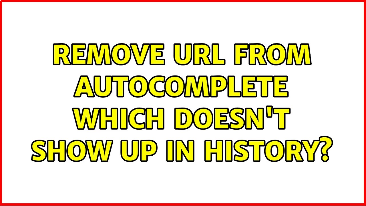 Chrome Remove URL From Autocomplete Which Doesn t Show Up In History chrome-remove-url-from-autocomplete-which-doesn-t-show-up-in-history
