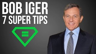 Bob Iger | 7 Super Tips