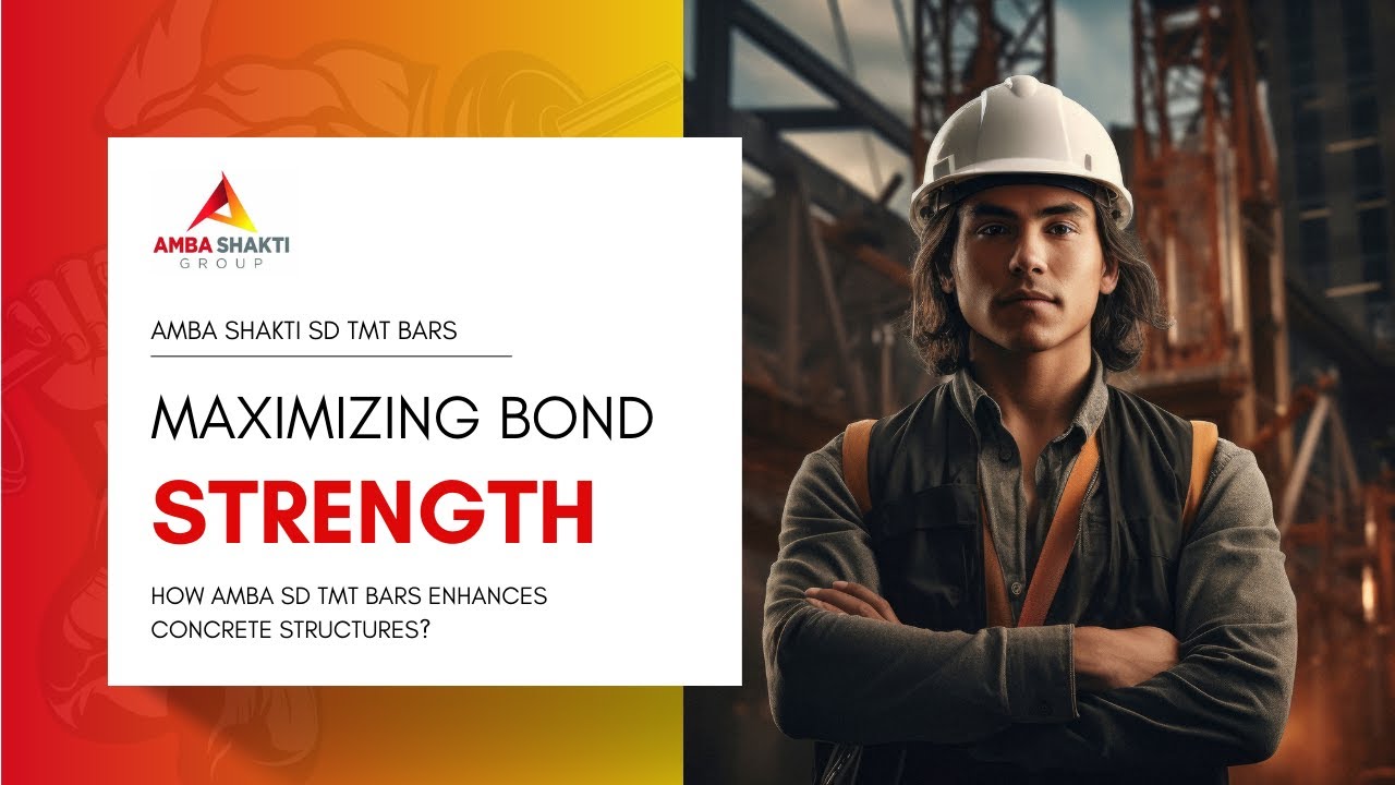 Maximizing Bond Strength: How AMBA SD TMT Bars Enhances Concrete Structures