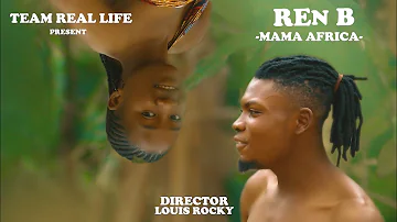 REN B -mama africa- (Official Music Video) @directorlouisrocky606