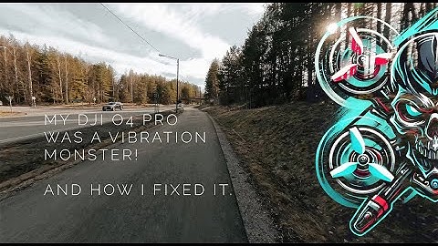 My DJI O4 Pro was horrific vibration MONSTER  - how I fixed it! 🔥