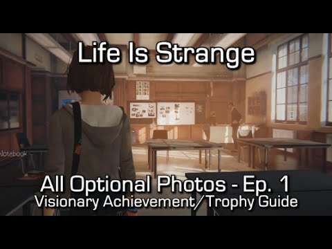 Life is Strange: Episode 1 - All Optional Photos - Visionary Achievement/Trophy Guide