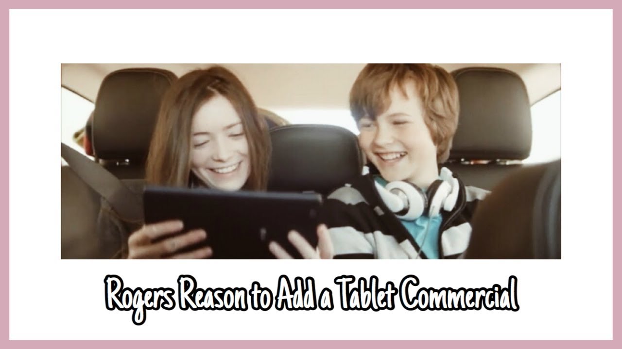 Rogers Reason to Add a Tablet Commercial♡