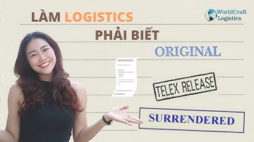 Episode 8 -  PHÂN BIỆT CÁC LOẠI VẬN ĐƠN ĐƯỜNG BIỂN: ORIGINAL BILL, SURRENDERED BILL & TELEX RELEASE