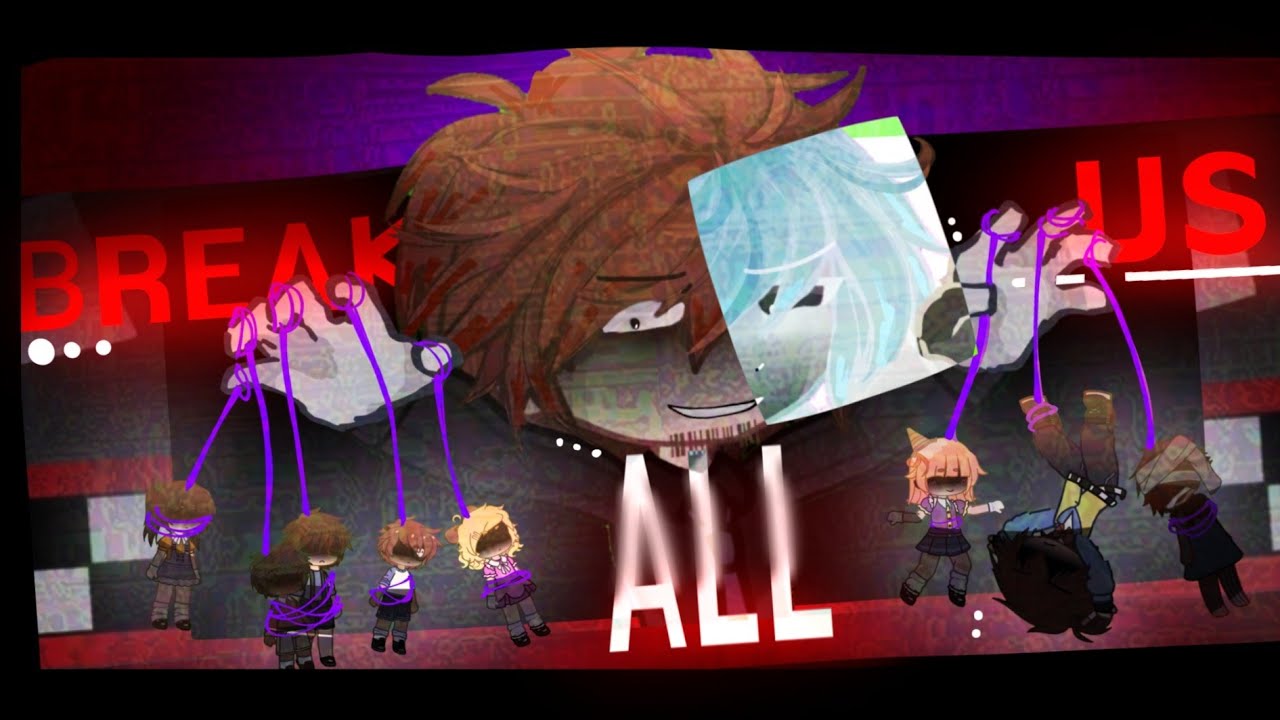 BREAK US ALL MEME || AFTONS + MISSING CHILDREN || Gacha FNaF - Gacha ...