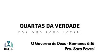 QUARTAS DA VERDADE 20 - PASTORA SARA PAVESI -  O GOVERNO DE DEUS