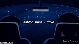 Video thumbnail of "Ashton Irwin - Drive [Lyrics]"