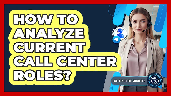 How To Analyze Current Call Center Roles?