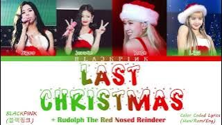 BLACKPINK - LAST CHRISTMAS MEDLEY   RUDOLPH THE RED NOSED REINDEER (Color Coded Lyrics)