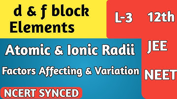 Class 12:  d block elements | Atomic & Ionic radii | JEE/NEET