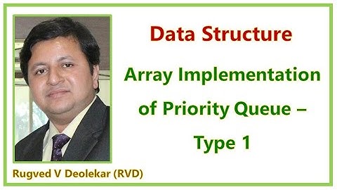 Video 24: Array Implementation of Priority Queue -Type 1